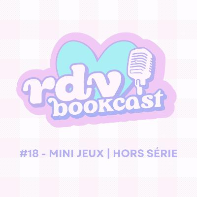 #18 - MINI JEUX - RDV BOOKCAST #18 - MINI JEUX - RDV BOOKCAST