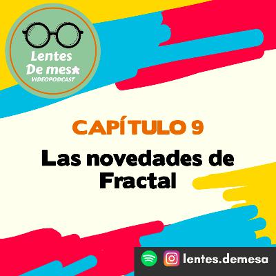 Capítulo 9 T2 - Las novedades de Fractal