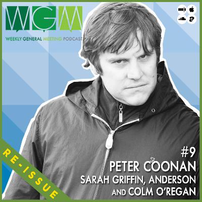 Ep. 9 (Re-Issue) Peter Coonan, Colm O'Regan, Sarah Maria Griffin & Anderson