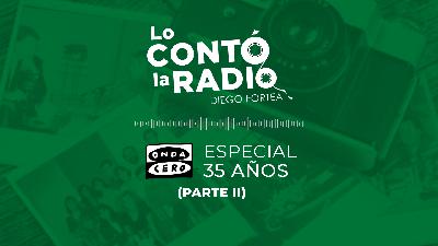 Lo contó la radio - 'Especial 35 años de Onda Cero, Parte II' (12.08.2025) Lo contó la radio - 'Especial 35 años de Onda Cero, Parte II' (12.08.2025)
