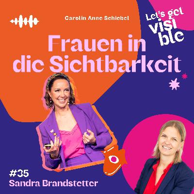 Sandra Brandstetter: Sichtbarkeit und Diversity über Karriere, Familie und moderne Arbeitswelten Sandra Brandstetter: Sichtbarkeit und Diversity über Karriere, Familie und moderne Arbeitswelten