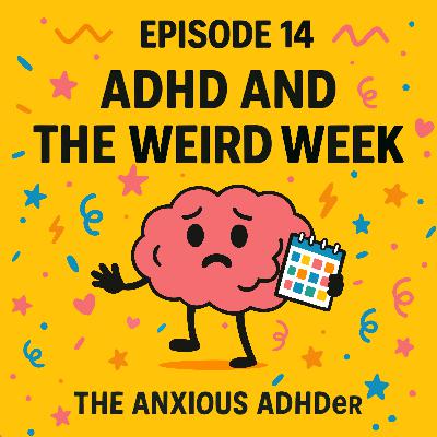 ADHD and the Weird Week