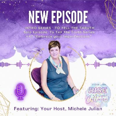 #47 "Unraveling Truth: Embrace Your Imperfections with the To Tell The Truth Podcast Series" #47 "Unraveling Truth: Embrace Your Imperfections with the To Tell The Truth Podcast Series"
