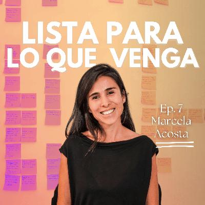 #7: Persiguió su curiosidad y construyó un emprendimiento exitoso. | Marcela Acosta
