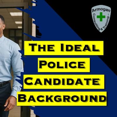 The Ideal Police Candidate Background The Ideal Police Candidate Background