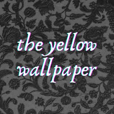 The Yellow Wallpaper