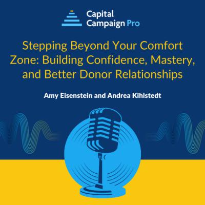 Stepping Beyond Your Comfort Zone: Building Confidence, Mastery, and Better Donor Relationships