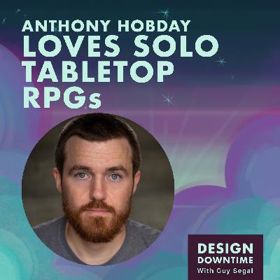 Anthony Hobday Loves Solo Tabletop RPGs
