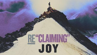 Re"Claiming" Joy