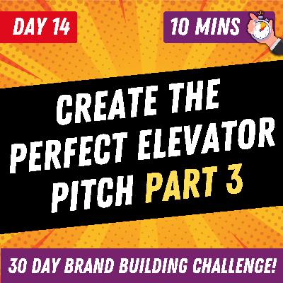 Create Your 60 Second Elevator Pitch Part 3 | Day 14 | 30 Day Brand Building Challenge