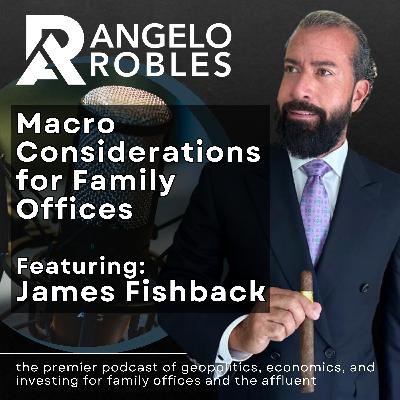 Navigating the Complex World of Macro Economics and Geopolitics: A Deep Dive with James Fishback Navigating the Complex World of Macro Economics and Geopolitics: A Deep Dive with James Fishback
