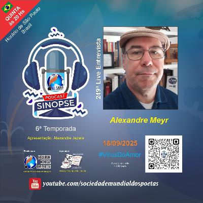#249 Ed. Alexandre Meyr no #SINOPSE em 18.09.2025 - 6ª Temporada #VírusDoAmor