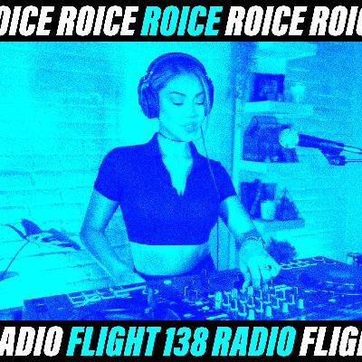 Flight 138 Radio Ep. 13: Roice Guest Mix Flight 138 Radio Ep. 13: Roice Guest Mix