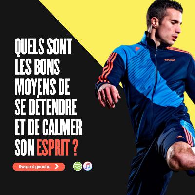 Quels sont les bons moyens de se détendre et de calmer son esprit?