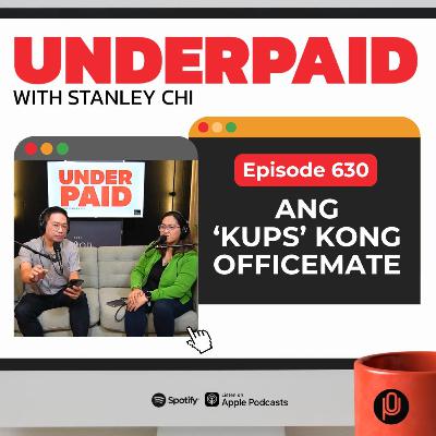 Episode 630: Ang 'Kups' Kong Officemate