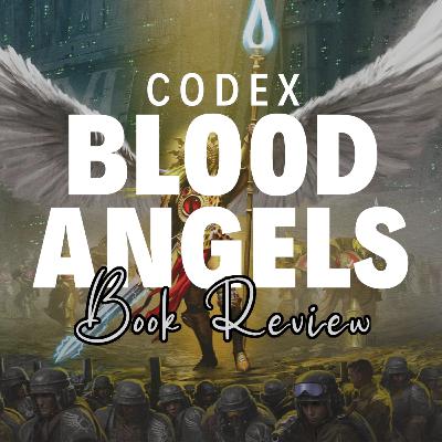 Episode 103 - Codex Blood Angels Episode 103 - Codex Blood Angels
