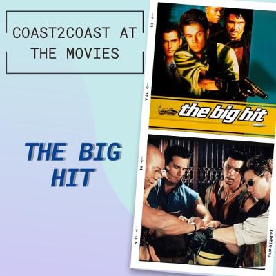 Ep#147 ‘The Big Hit’ #Coast2CoastAtTheMovies Ep#147 ‘The Big Hit’ #Coast2CoastAtTheMovies