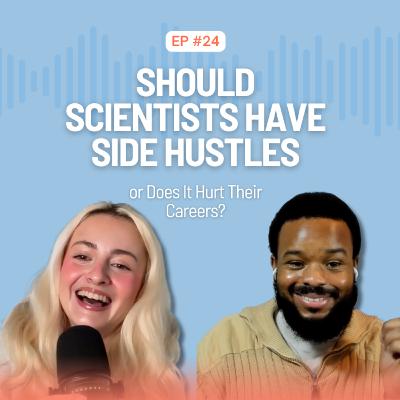 Ep. 24 Should Scientists Have Side Hustles or Does It Hurt Their Careers? Squiggly Careers, Microshifting & Side Quests