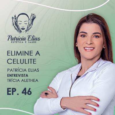 Reduza a CELULITE em Poucos Dias com Essas Dicas de Profissionais - Patrícia Elias + Trícia Alethea