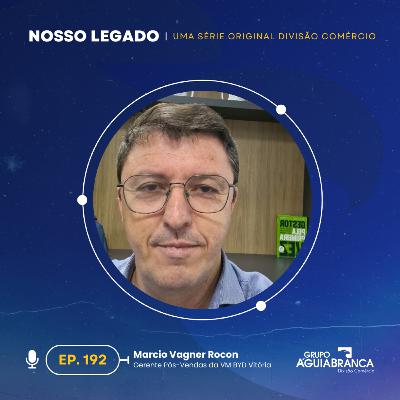 Nosso Legado #192 - Marcio Vagner Rocon