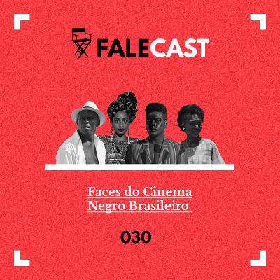 #30 - Faces do Cinema Negro Brasileiro