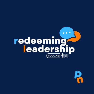 #1 - Redeeming Leadership #1 - Redeeming Leadership