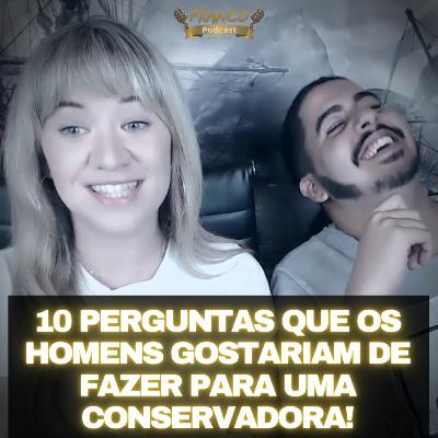 10 Perguntas que os Homens gostariam de fazer para uma Conservadora! 10 Perguntas que os Homens gostariam de fazer para uma Conservadora!