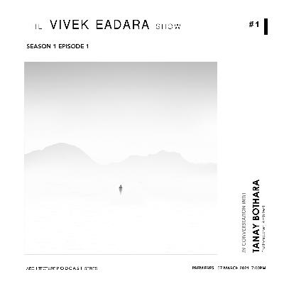 #TVES​ Podcast S1 Ep1 In Conversation with Tanay Bothara #TheVivekEadaraShow