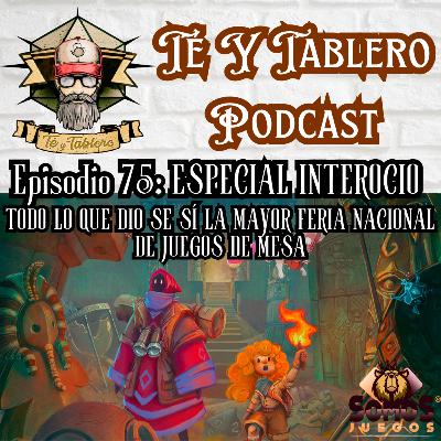 T&T Episodio 75: ESPECIAL INTEROCIO - LA MAYOR FERIA NACIONAL DE JUEGOS DE MESA