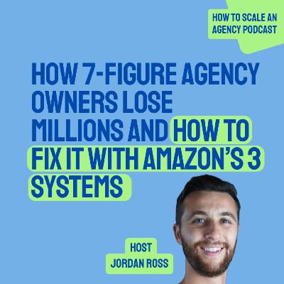 How 7-Figure Agency Owners Lose Millions and How to Fix It with Amazon’s 3 Systems How 7-Figure Agency Owners Lose Millions and How to Fix It with Amazon’s 3 Systems