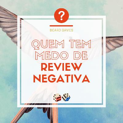 Quem tem medo de review negativa? | SEBG#90