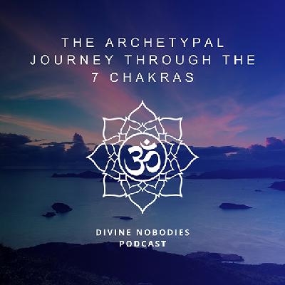 The Archetypal Journey Through The 7 Chakras