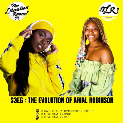 S3E6: The Evolution of Arial Robinson S3E6: The Evolution of Arial Robinson