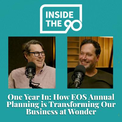 EP. 27 - One Year In: How EOS Annual Planning is Transforming Our Business at Wonder EP. 27 - One Year In: How EOS Annual Planning is Transforming Our Business at Wonder