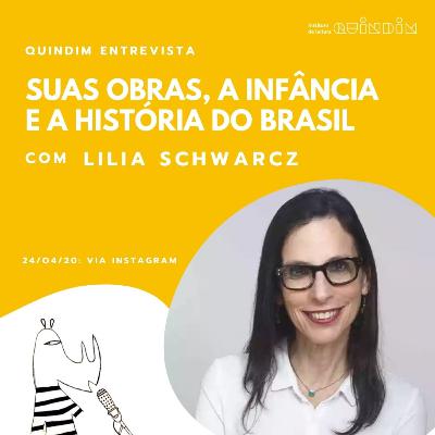 Suas obras, a infância e a História do Brasil com Lilia Schwarcz