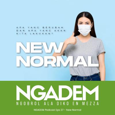 New Normal - NGADEM Podcast Eps 56
