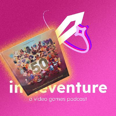 EXTRA: 50 Indie Games That Changed The World with author Aaron Potter EXTRA: 50 Indie Games That Changed The World with author Aaron Potter