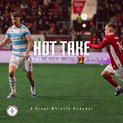 HOT TAKE  Bristol City v Wrexham