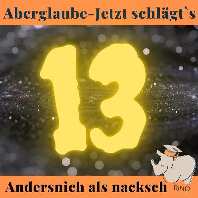 Aberglaube-Jetzt schlägt´s 13