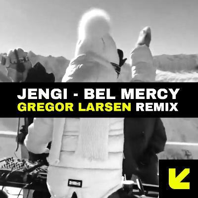 Jengi - Bel Mercy (Gregor Larsen Remix)