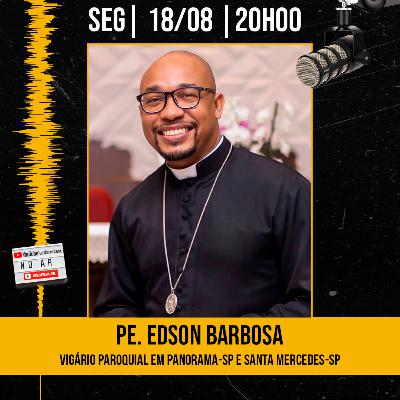 #416 - Pe. Edson Barbosa - Vigário Paroquial em Panorama e Santa Mercedes - AdamiCast