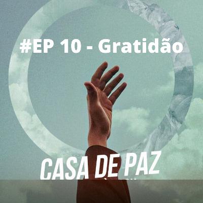 #EP 10 - Gratidão!