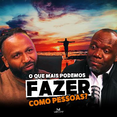 O QUE MAIS PODEMOS FAZER COMO PESSOAS? c/ FAUSTO MATEUS | MARCAST T2E05