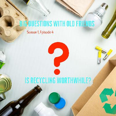 S01E04: Is recycling worthwhile?