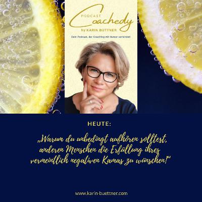 #154–104 –„WARUM DU UNBEDINGT AUFHÖREN SOLLTEST, ANDEREN MENSCHEN DIE ERFÜLLUNG IHRES VERMEINDLICHEN KARMAS ZU WÜNSCHEN!“ #154–104 –„WARUM DU UNBEDINGT AUFHÖREN SOLLTEST, ANDEREN MENSCHEN DIE ERFÜLLUNG IHRES VERMEINDLICHEN KARMAS ZU WÜNSCHEN!“