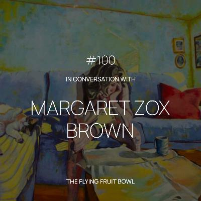 TFFB #100: MARGARET ZOX BROWN