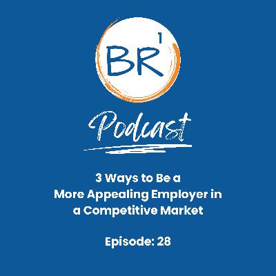 3 Ways to Be a More Appealing Employer in a Competitive Market 3 Ways to Be a More Appealing Employer in a Competitive Market