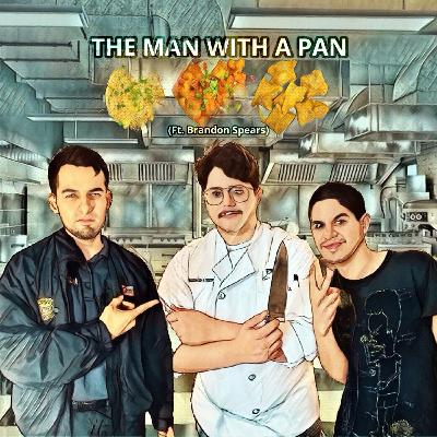 The Man With A Pan (ft. Brandon Spears)