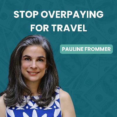 198. Stop Overpaying for Travel: Hidden Fees, Pricing Tricks, and Smarter Booking Tips with Pauline Frommer