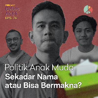 Politik Anak Muda: Sekadar Nama atau Bisa Bermakna?